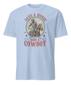 Save a Horse Ride a Cowboy Hold Your Horse Shirt 10 Save a Horse Ride a Cowboy Hold Your Horse Shirt light blue