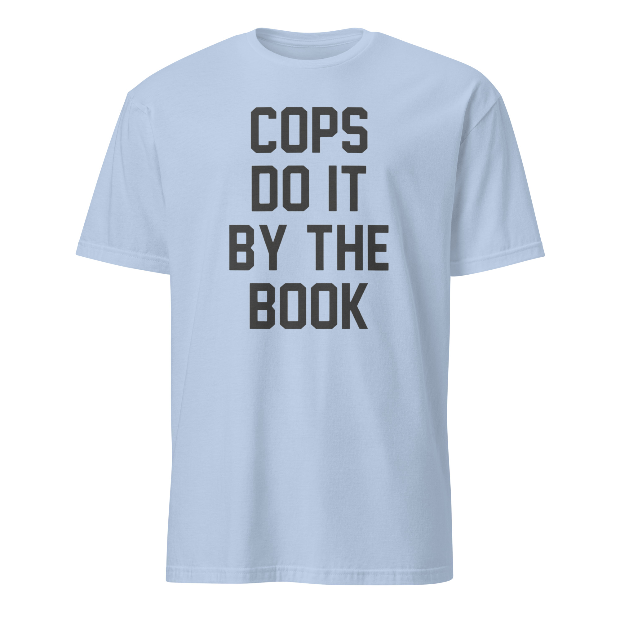 Kelly Meeker Cops Do It By The Book Shirt 3 Kelly Meeker Cops Do It By The Book Shirt in a soft Light Blue, a lighter option for the classic movie design.