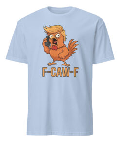 F-Caw-F Donald Trump Shirt light blue tone