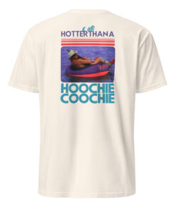 Hotter Than A Hoochie Coochie Shirt 29 Hotter Than A Hoochie Coochie Shirt natural color – vintage look cotton tee