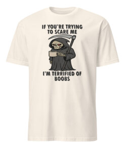 If You’re Trying To Scare Me I’m Terrified Of Boobs T Shirt 15 If You’re Trying To Scare Me I’m Terrified Of Boobs T Shirt