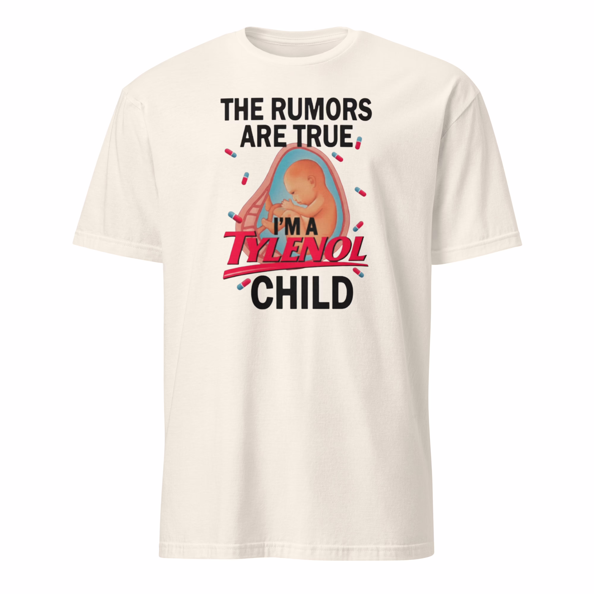 The Rumors Are True I Am A Tylenol Child Shirt 3 The Rumors Are True I Am A Tylenol Child Shirt natural color meme t-shirt