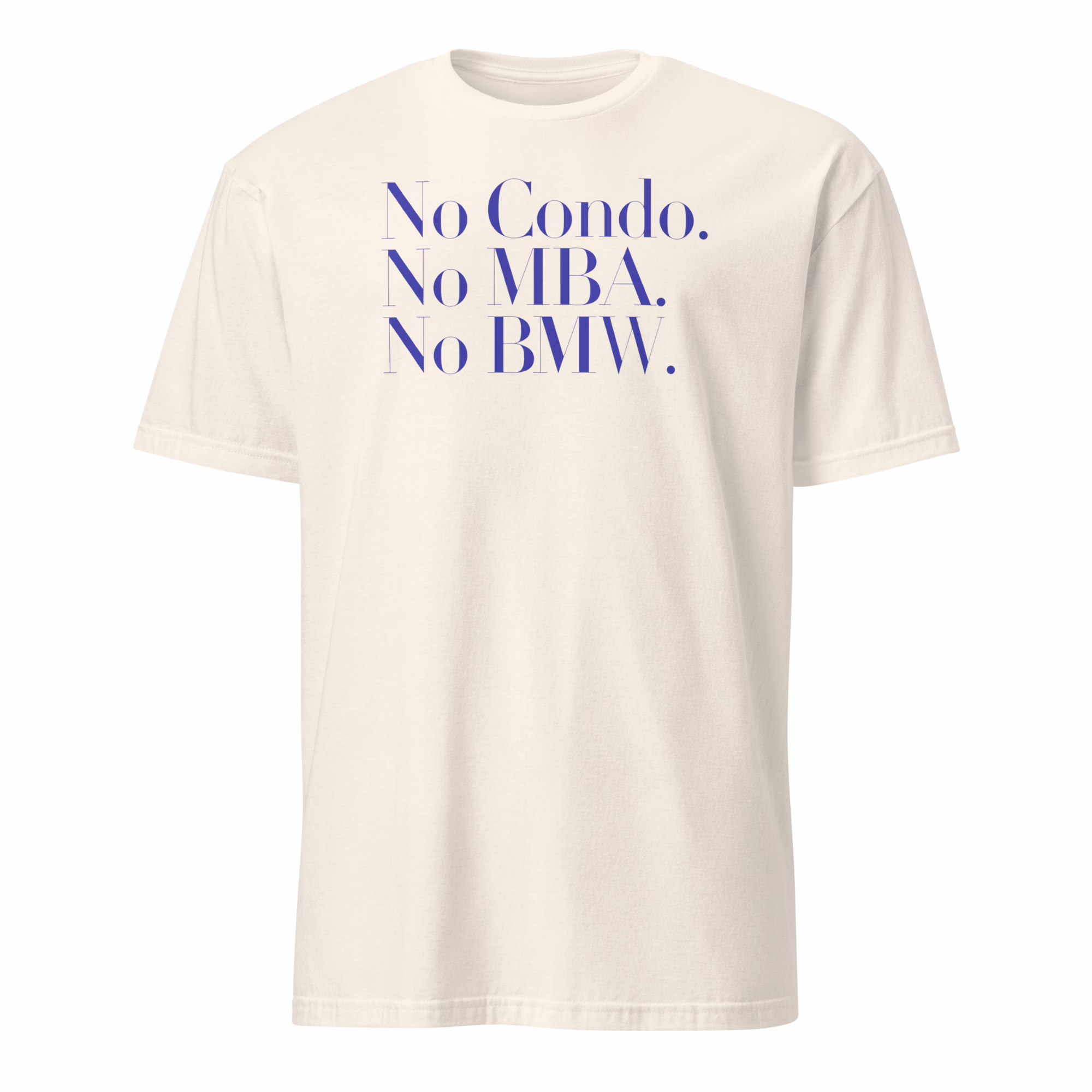 No Condo No MBA No BMW Shirt 3 No Condo No MBA No BMW Shirt natural color eco-friendly cotton tee