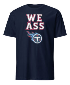 We Ass Tennessee Titans Shirt navy – viral Tennessee Titans fan tee
