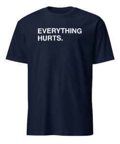 Everything Hurts Shirt navy color