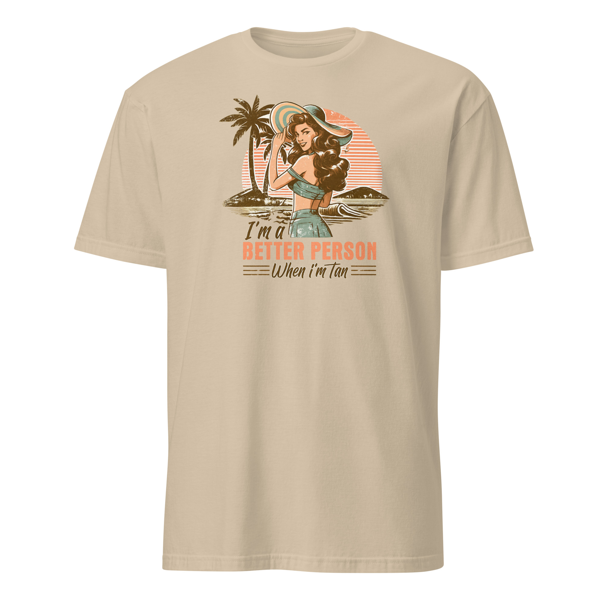 Im a Better Person When I am Tan Shirt 2 Im a Better Person When I Am Tan Shirt in sand neutral tee