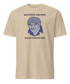 Solomon Grundy Want Pants Too Shirt sand tone meme t-shirt for DC fans