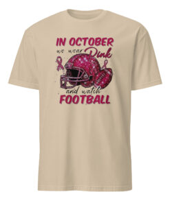 In October We Wear Pink and Watch Football Shirt sand