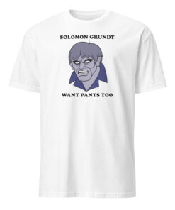 Solomon Grundy Want Pants Too Shirt white color variant soft cotton tee