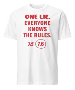 One Lie Everyone Knows The Rules 7.6 Shirt in white color