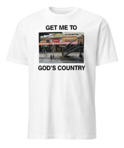 Get Me To Gods Country Shirt 9 Get Me To Gods Country Shirt white variant unisex t-shirt made of ring-spun cotton