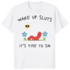 Wake Up Sluts Its Time To Sin Shirt white t-shirt