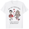 We Go Together Like Eleven and Waffles Stranger Things Shirt white variant mockup