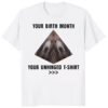 Your Birth Month Your Unhinged Shirt white variant – funny birthday month t-shirt made of ring-spun cotton