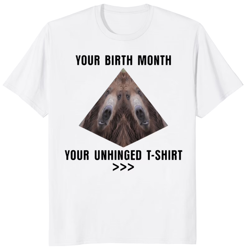 Your Birth Month Your Unhinged Shirt 8 Your Birth Month Your Unhinged Shirt white variant – funny birthday month t-shirt made of ring-spun cotton