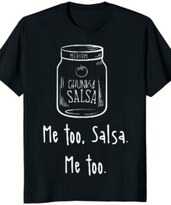 Me Too Salsa Me Too Shirt