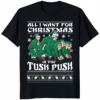 All I Want for Christmas is the Tush Push Ugly Christmas Shirt