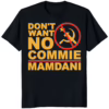 Dont Want No Commie Mamdani Shirt