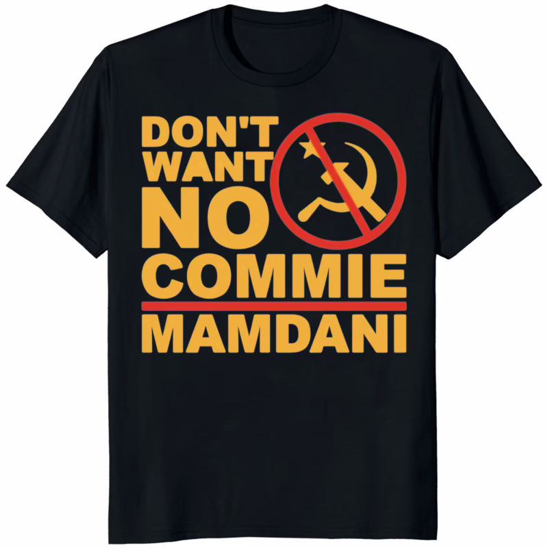 Dont Want No Commie Mamdani Shirt 8 Dont Want No Commie Mamdani Shirt