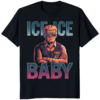 Trump Ice Ice Baby Shirt