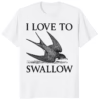 Official I Love To Swallow Shirt white