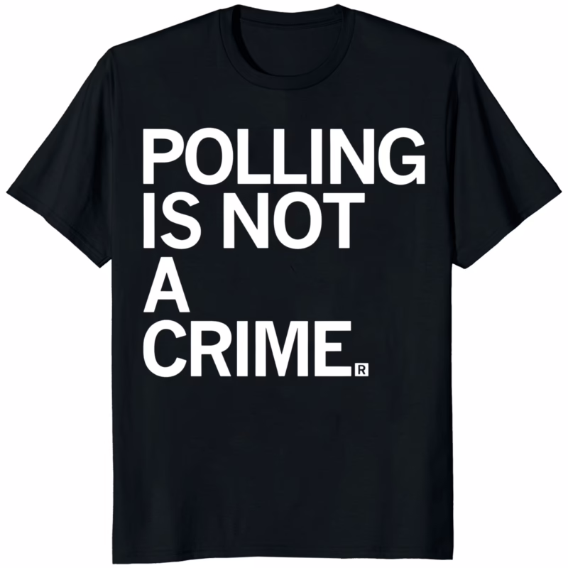 Polling Is Not A Crime Shirt 8 Polling Is Not A Crime Shirt black bold graphic t-shirt