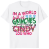 In A World Full of Grinches Be A Cindy Lou Who Shirt, white color mockup
