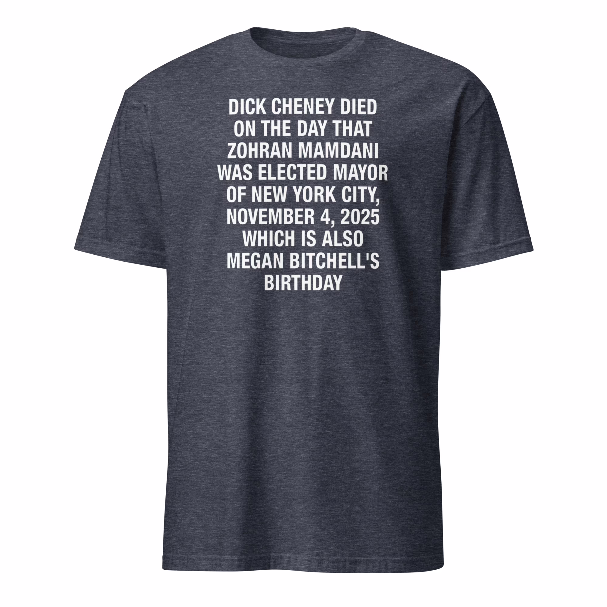 Dick Cheney Died on the Day Zohran Mamdani Was Elected NYC Mayor and Megan Bitchell’s Birthday Shirt 4 Dick Cheney Died on the Day Zohran Mamdani Was Elected NYC Mayor and Megan Bitchell’s Birthday Shirt heather navy