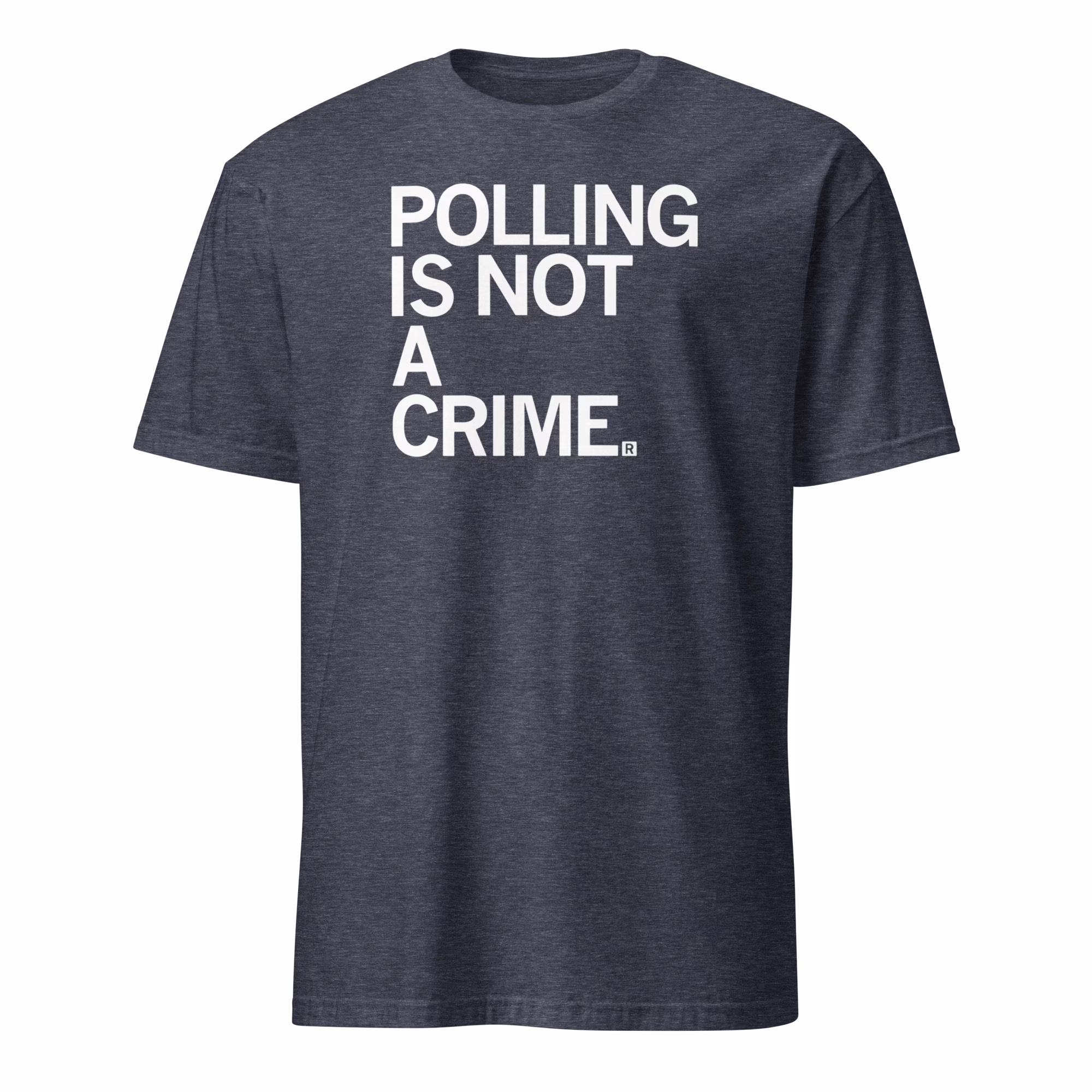 Polling Is Not A Crime Shirt 4 Polling Is Not A Crime Shirt heather navy activist cotton tee
