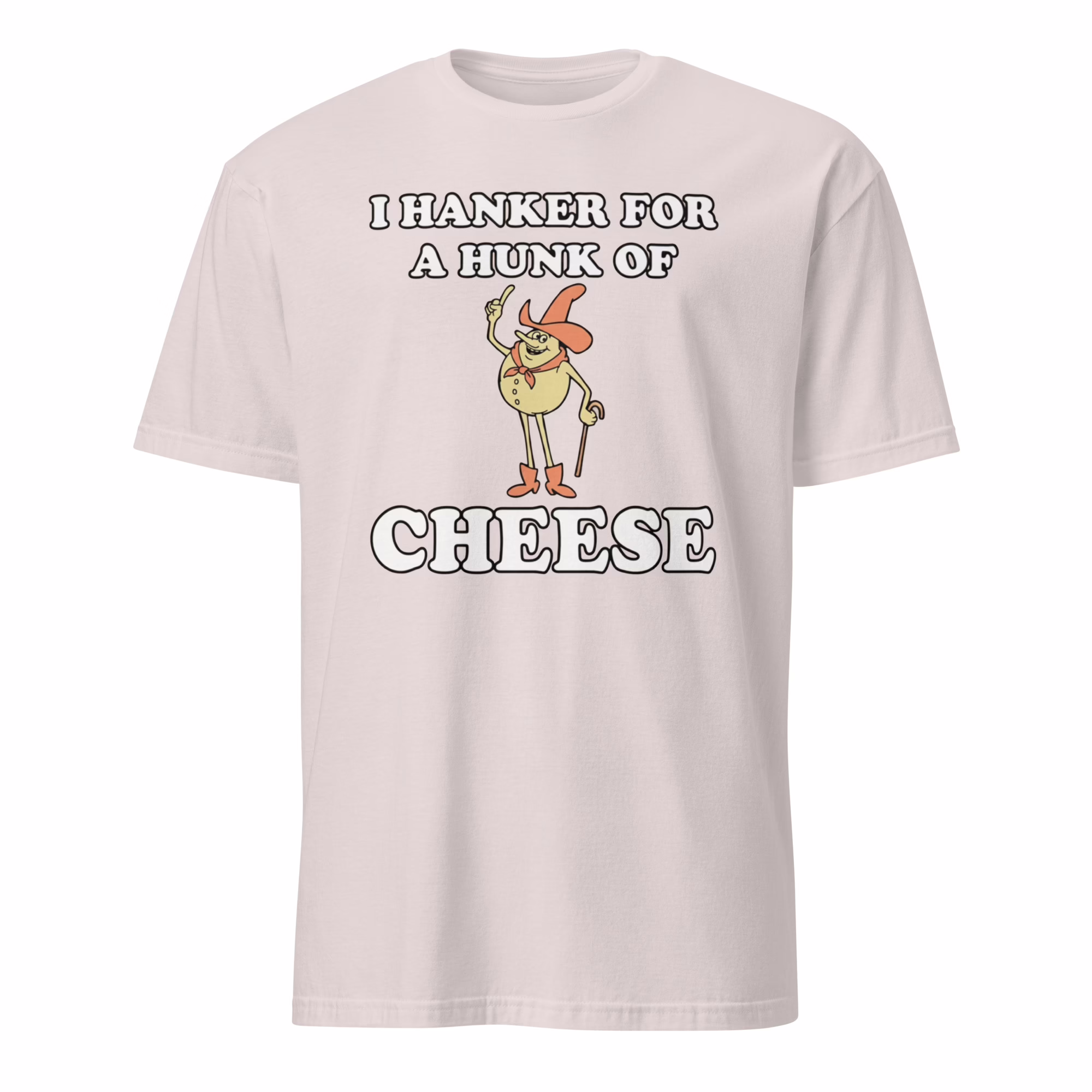 I Hanker For A Hunk Of Cheese Shirt 3 I Hanker For A Hunk Of Cheese Shirt ice grey graphic tee