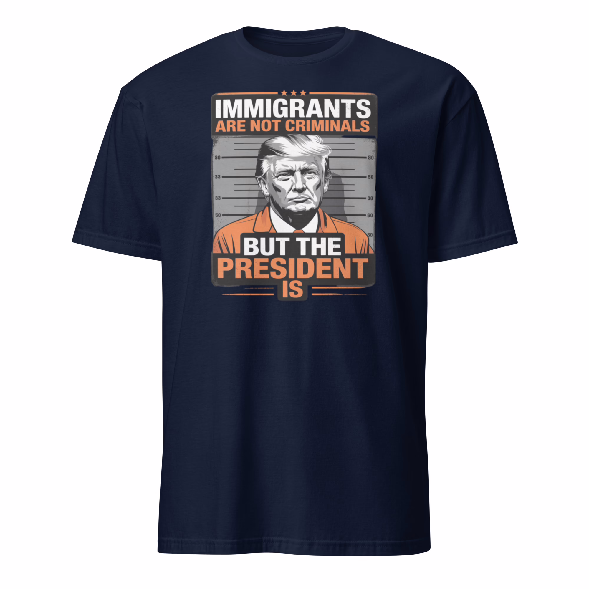 Immigrants Are Not Criminals But The President Is Shirt 2 Navy color Immigrants Are Not Criminals But The President Is Shirt, a subtle dark political tee.