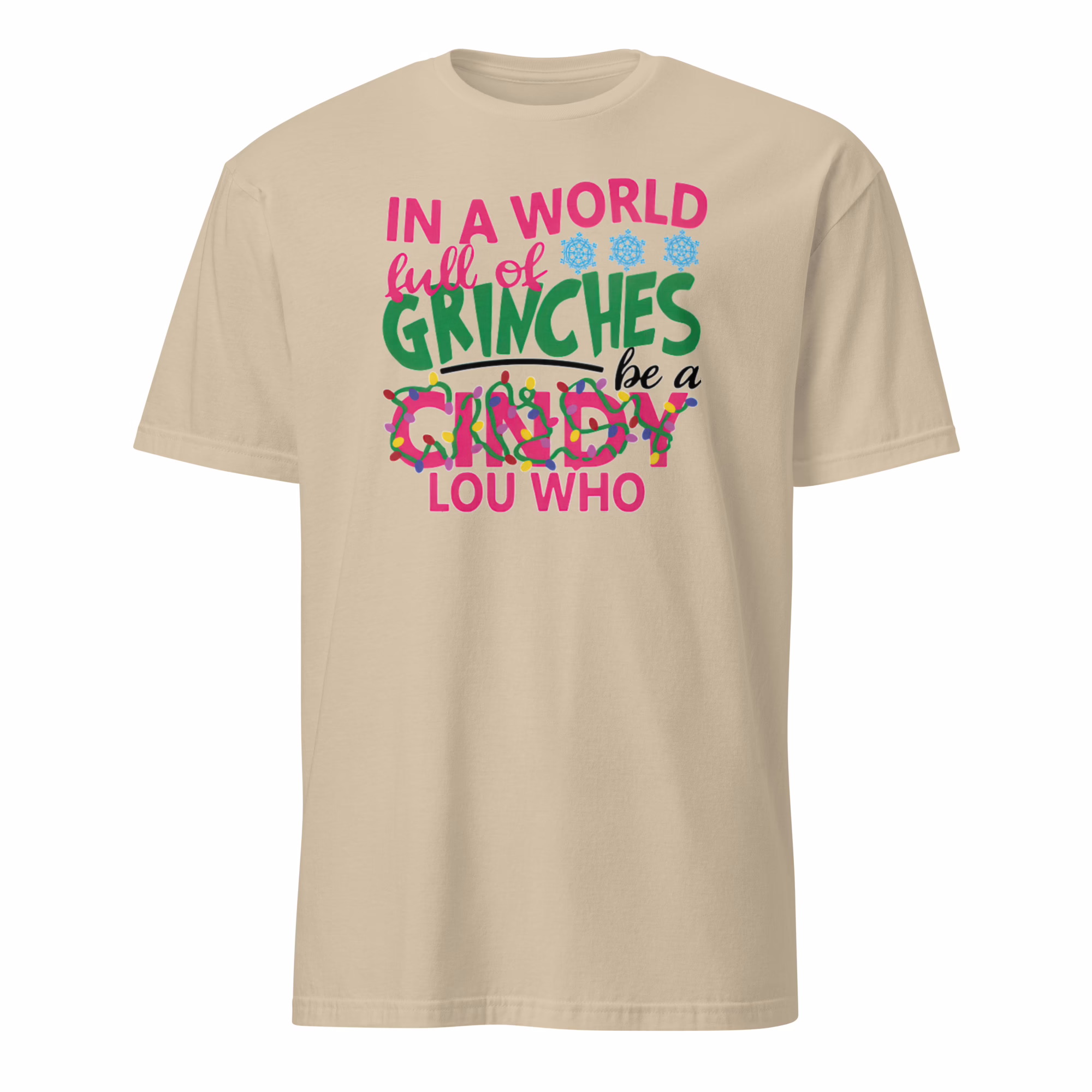 In A World Full of Grinches Be A Cindy Lou Who Shirt 2 In A World Full of Grinches Be A Cindy Lou Who Shirt, sand color for a vintage look