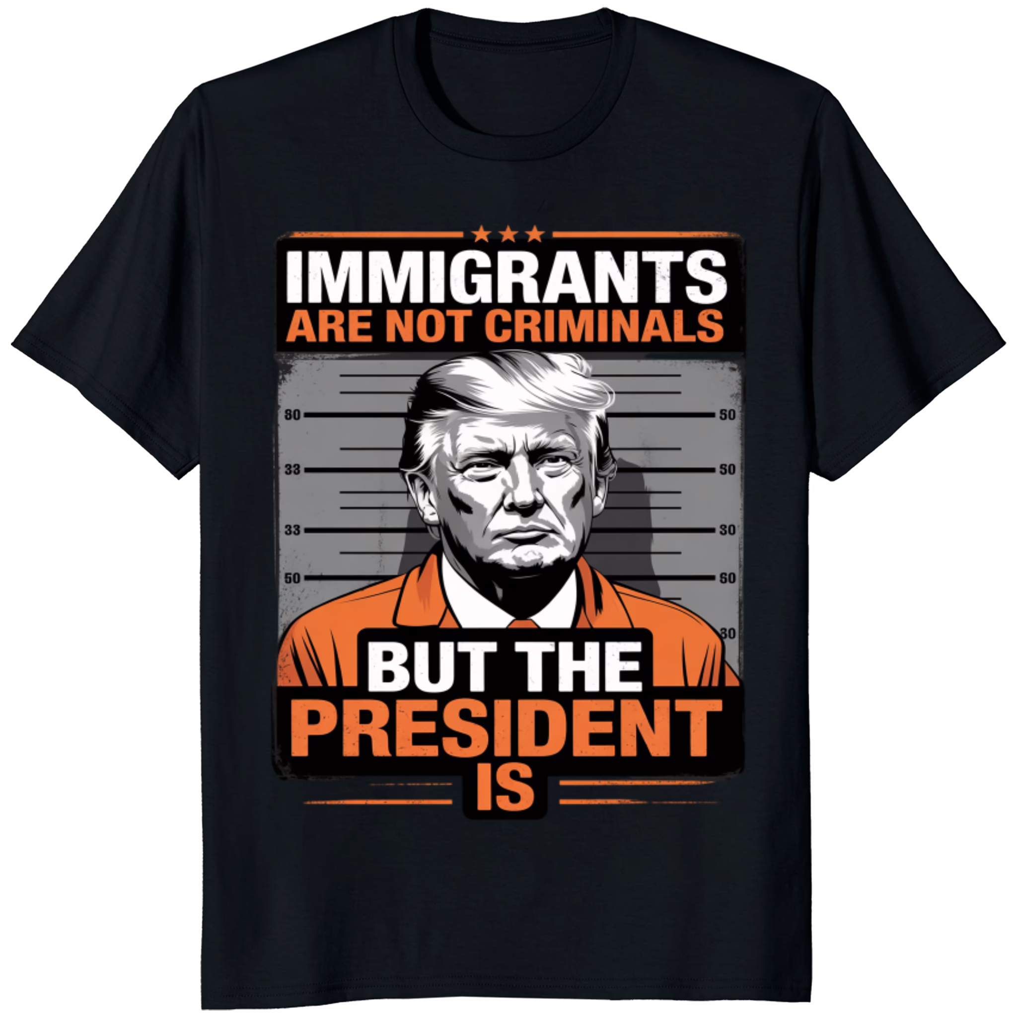 Immigrants Are Not Criminals But The President Is Shirt 1 Immigrants Are Not Criminals But The President Is Shirt in Black, featuring the stark white graphic print.