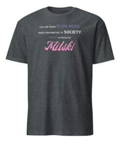 Call Me When Elon Musk Has Contributed as Much as Mitski Shirt 9 Call Me When Elon Musk Has Contributed as Much as Mitski Shirt