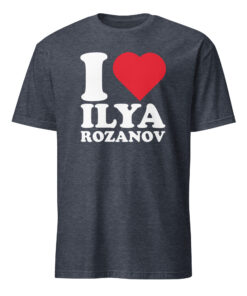 I Love Ilya Rozanov T Shirt 13 I Love Ilya Rozanov T Shirt