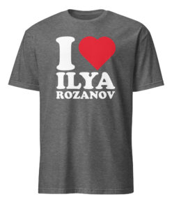 I Love Ilya Rozanov T Shirt 15 I Love Ilya Rozanov T Shirt
