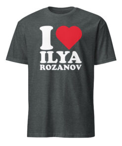 I Love Ilya Rozanov T Shirt 12 I Love Ilya Rozanov T Shirt