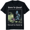 Born To Quest Forced To Clock In Knight Computer T Shirt fantasy work humor graphic