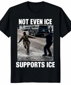Not Even ICE Supports ICE Shirt in Black showing funny political design
