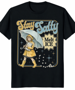 Stay Salty Melt ICE Abolish ICE T Shirt