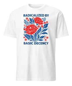 Radicalized by Basic Decency Floral Feminist Shirt 3 Radicalized by Basic Decency Floral Feminist Shirt