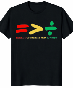 Equality Is Greater Than Division Human Rights Shirt