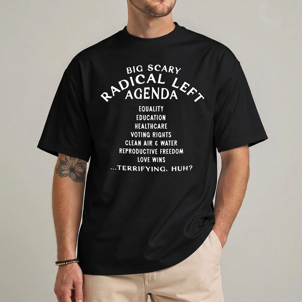 Big Scary Radical Left Agenda Shirt Social Justice Gift 1 Big scary radical left agenda shirt social justice graphic tee front view