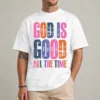 God Is Good All The Time Shirt white front Christian faith graphic