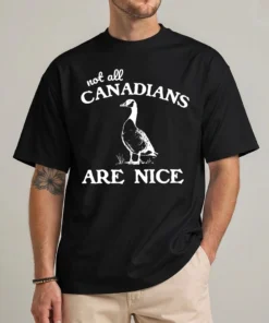 Not All Canadians Are Nice shirt front view — funny vintage retro Canadian goose graphic tee