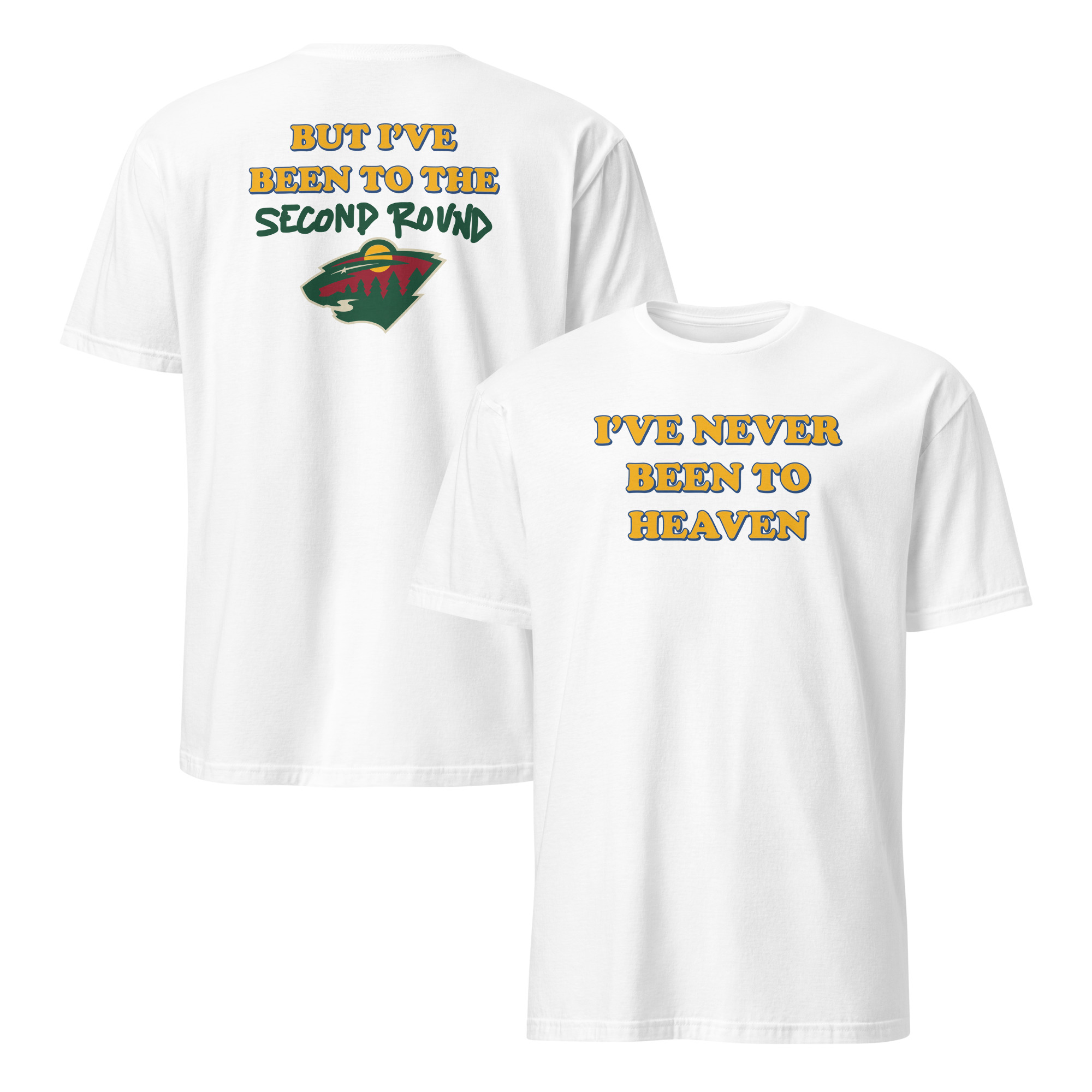 Minnesota Hockey Shirt I've Never Been to Heaven Fan Tee 1 Minnesota hockey shirt front view I've never been to heaven fan tee
