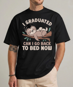Funny graduation shirt I graduated can I go back to bed now sloth design front view