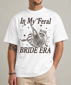 In My Feral Bride Era shirt with scrappy raccoon illustration