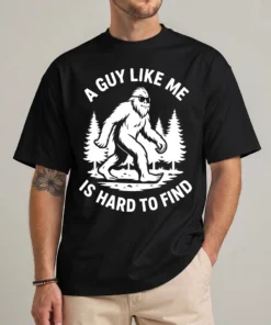 A Guy Like Me Is Hard To Find funny Bigfoot shirt front view — retro Sasquatch graphic tee