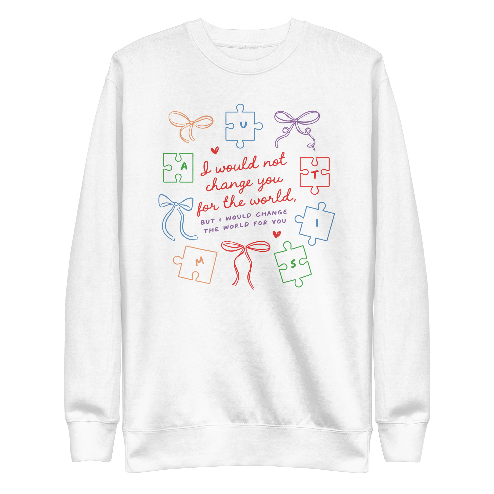 Autism Awareness Sweatshirt — I Would Not Change You 1 Autism awareness sweatshirt with I Would Not Change You message, front view